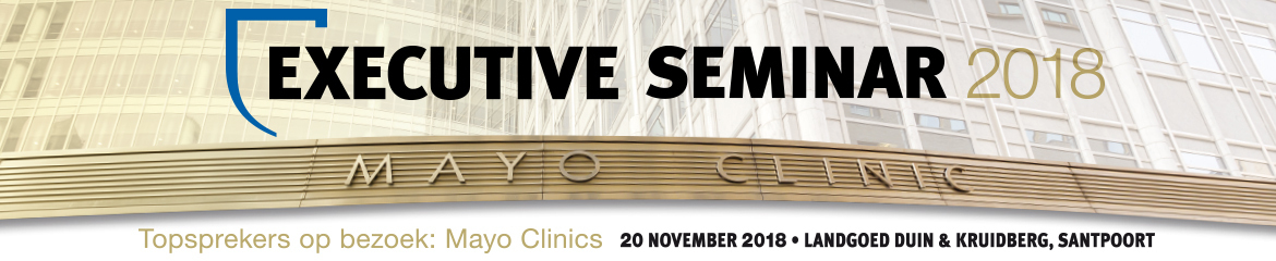 Executive Seminar 2018 Topsprekers op bezoek: Mayo Clinics | 20 november 2018