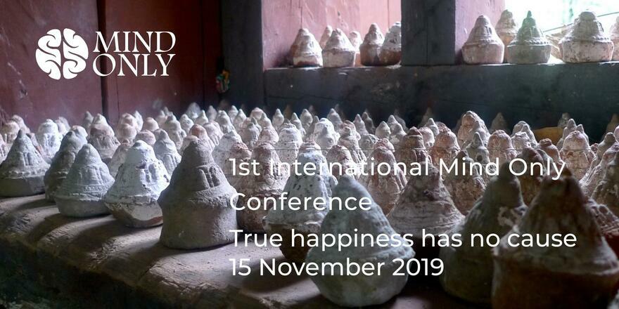 1st International Mind Only Conference, True happiness has no cause