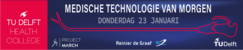 TU Delft Health College; Medische technologie van morgen