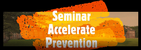 Accelerate prevention!