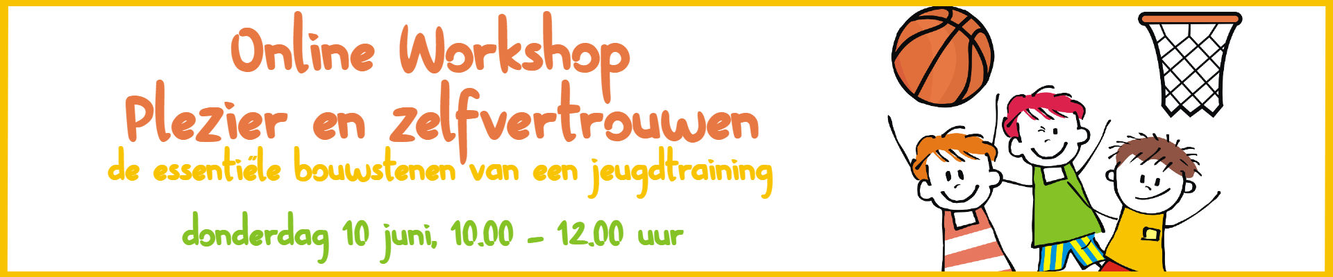 Online Workshop Plezier en zelfvertrouwen: de essentiële bouwstenen van een jeugdtraining