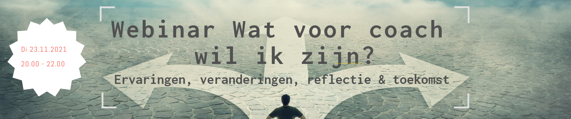 Webinar Wat voor coach wil ik zijn? Ervaringen, veranderingen, reflectie & toekomst