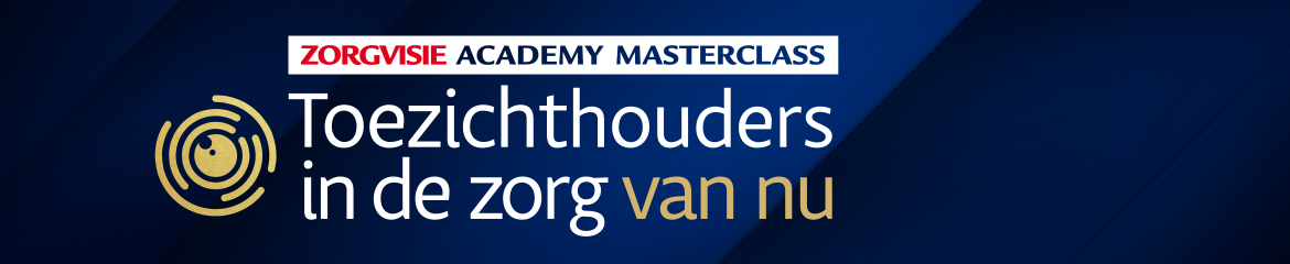 Masterclass Toezichthouders in de zorg van nu |9, 10 en 30 november 2022