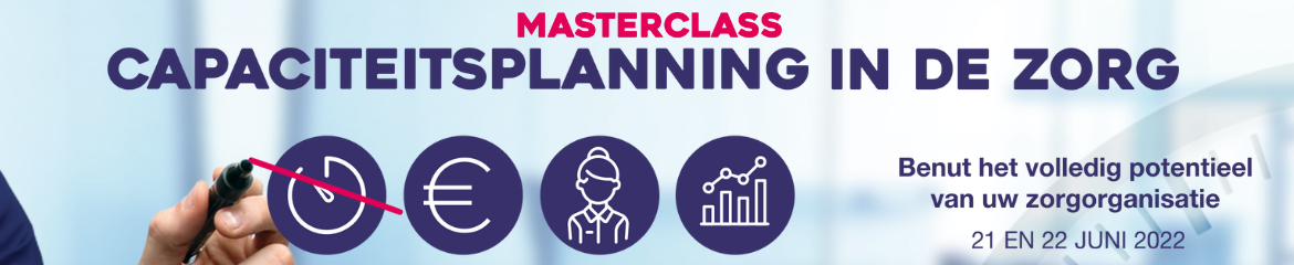 Masterclass Capaciteitsplanning in de zorg | 21 & 22 juni 2022