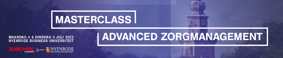 Masterclass Advanced Zorgmanagement| 4 & 5 juli 2022