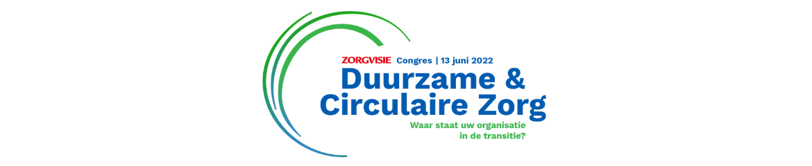 Zorgvisie congres Duurzame en Circulaire zorg