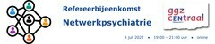 Refereerbijeenkomst Netwerkpsychiatrie 4 juli 2022