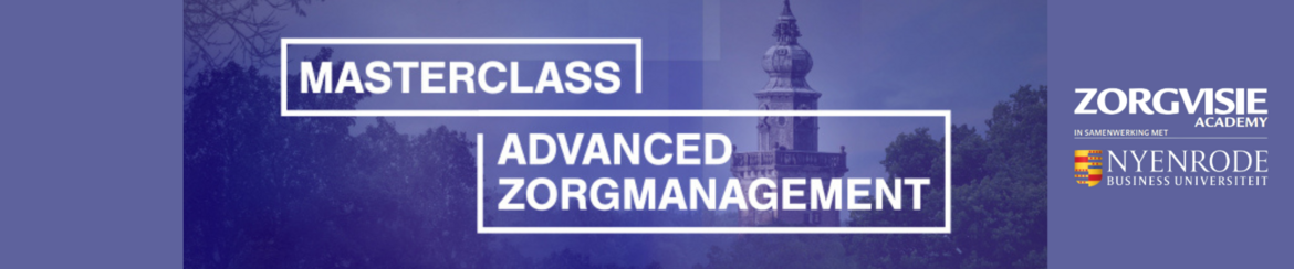 Masterclass Advanced Zorgmanagement| 15 & 16 juni 2023 