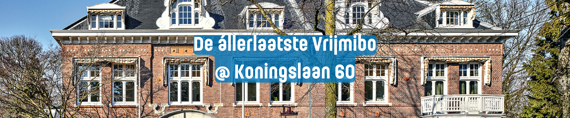 állerlaatste Vrijmibo @ Koningslaan 60