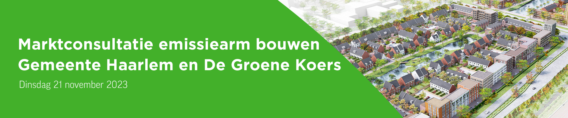 Marktconsultatie emissiearm bouwen Gemeente Haarlem en De Groene Koers