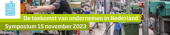 Symposium 2023 "De toekomst van ondernemen in Nederland"