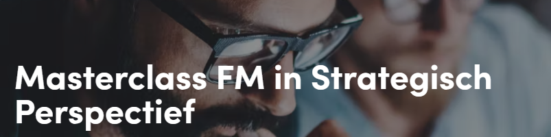 Masterclass FM in Strategisch Perspectief 11 april t/m 14 november 2024