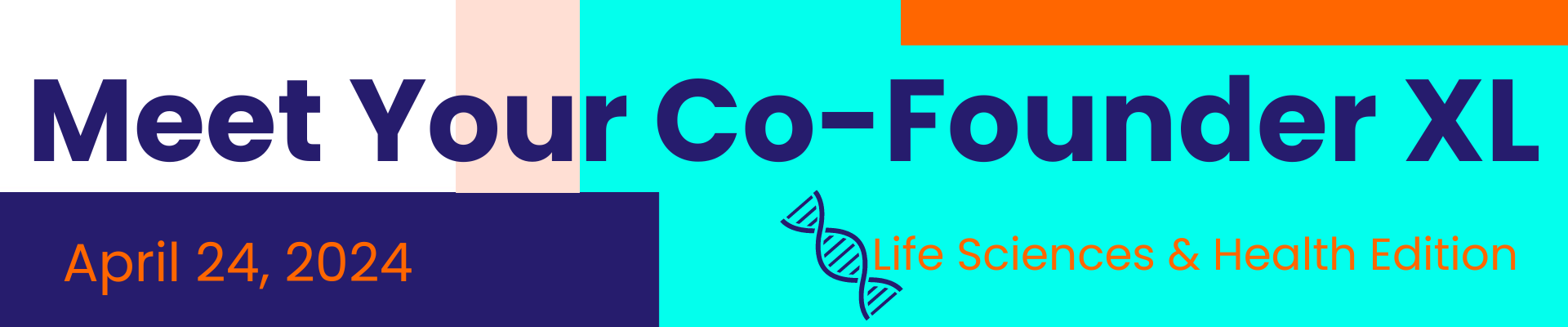 Meet Your Co-Founder XL | Life Sciences & Health Edition - April 24, 2024