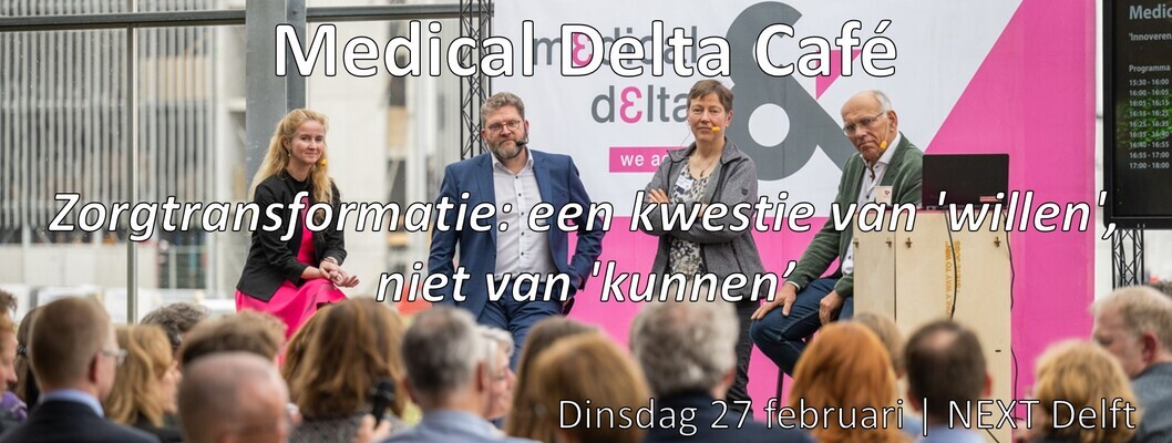 Medical Delta Café Zorgtransformatie 27 februari