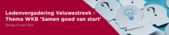 Ledenvergadering Veluwestreek - Thema WKB 'Samen goed van start' (gemeenten)