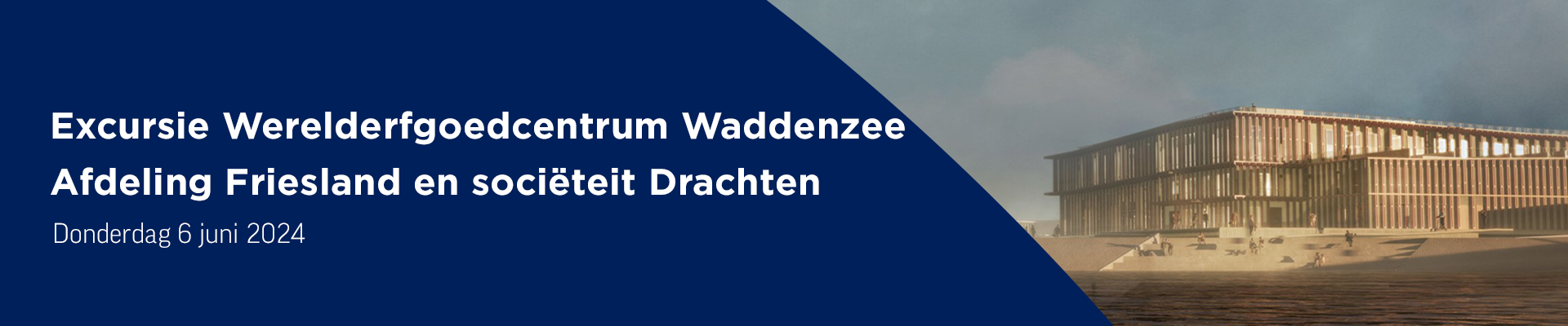 Excursie Werelderfgoedcentrum Waddenzee Afdeling Friesland en sociëteit Drachten