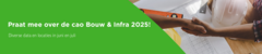 Praat mee over de cao Bouw & Infra 2025! | Houten