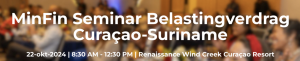 MinFin Seminar Belastingverdrag Curaçao-Suriname