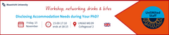 UnliMited Workshop "Disclosing Accommodation Needs" for PhD-candidates