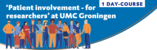 Patient involvement for researchers UMCG 2025