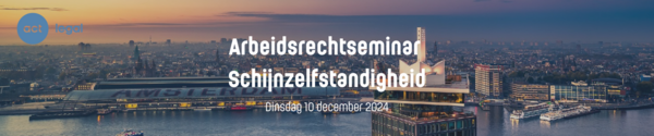 Arbeidsrechtseminar Schijnzelfstandigheid
