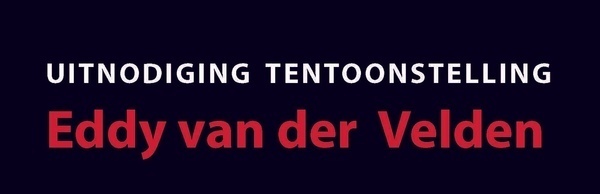 Tentoonstelling Eddy van der Velden