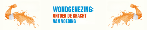 De rol van voeding bij wondgenezing