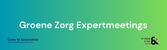 Groene Zorg Expertmeetings 2025