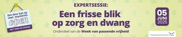 Expertsessie: een frisse blik op zorg en dwang