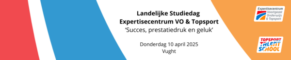 Landelijke Studiedag van het Expertisecentrum VO & Topsport