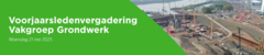 Voorjaarsledenvergadering Vakgroep Grondwerk