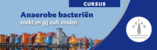 Cursus Anaerobe bacteriën