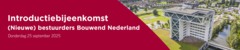 Introductiebijeenkomst nieuwe bestuurders Bouwend Nederland