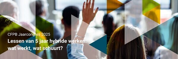 Jaarcongres CFPB | Lessen uit 5 jaar hybride werken | 27.08.2025