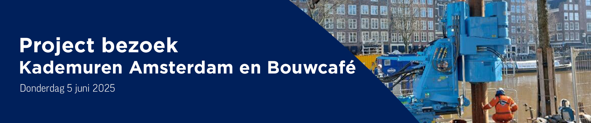 Project bezoek Kademuren Amsterdam en Bouwcafé