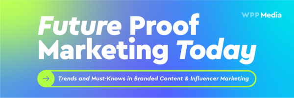 Future Proof Marketing Today | Branded Content & Influencer Marketing