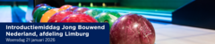 Introductiemiddag Jong Bouwend Nederland, afdeling Limburg