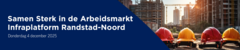 Samen Sterk in de Arbeidsmarkt | Infraplatform Randstad-Noord