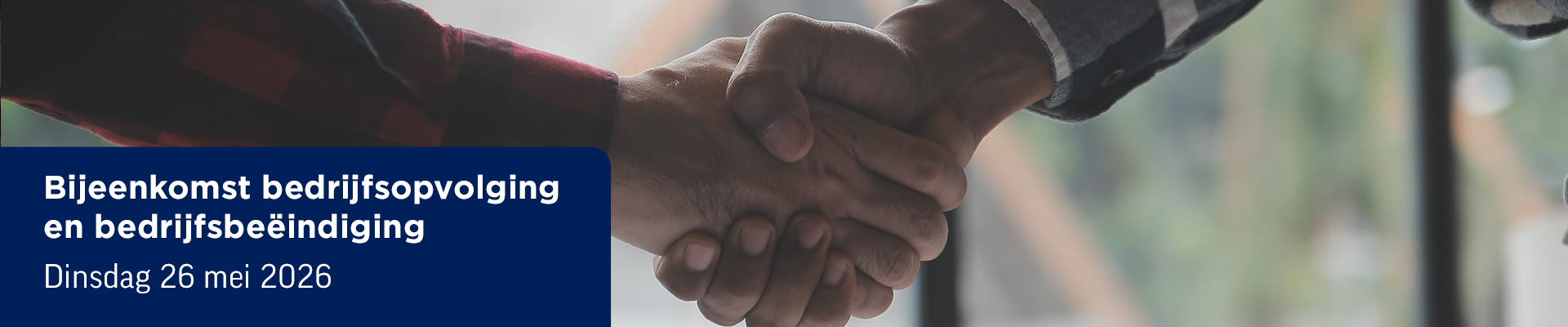 Bijeenkomst bedrijfsopvolging en bedrijfsbeëindiging Regio Randstad-Zuid