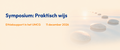 Symposium Praktisch wijs; Ethieksupport in het UMCG
