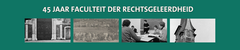 45 jaar Faculteit der Rechtsgeleerdheid
