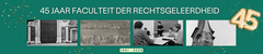 45 jaar Faculteit der Rechtsgeleerdheid