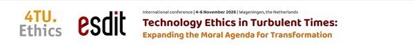 Conference Technology Ethics in Turbulent Times 4-6 November Wageningen The Netherlands