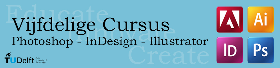 Vijfdelige cursus Photoshop-InDesign-Illustrator start 16 september 2013