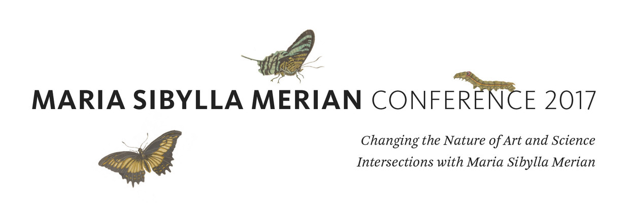 Conference Changing the Nature of Art and Science. Intersections with Maria Sibylla Merian