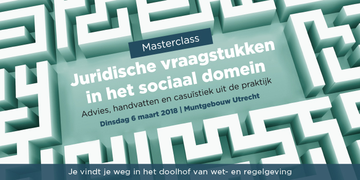 Masterclass Juridische vraagstukken in het sociaal domein | 6 maart 2018